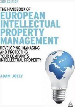 Купити The Handbook of European Intellectual Property Management: Developing, Managing and Protecting Your Companys Intellectual Property Адам Джоллі