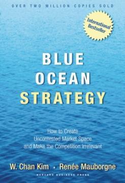 Купити Blue Ocean Strategy: How To Create Uncontested Market Space And Make The Competition Irrelevant Чан Кім