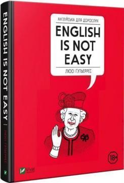 Купить Англійська для дорослих. English is not easy Люси Гутьерес