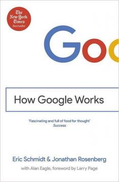 Купити How Google Works Ерік Шмідт, Джонатан Розенберг, Алан Ігл