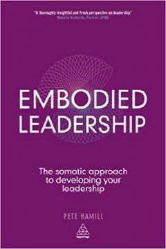 Купити Embodied Leadership: The Somatic Approach to Developing Your Leadership Піт Хемілл