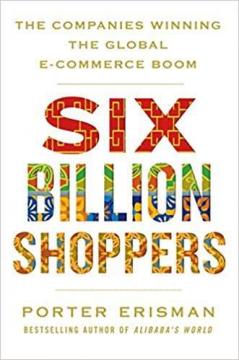 Купити Six Billion Shoppers: The Companies Winning the Global E-Commerce Boom Портер Ерісман