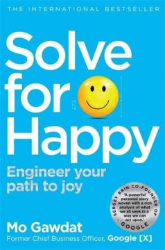 Купить Solve For Happy: Engineer Your Path to Joy Мо Гавдат