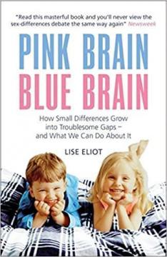 Купити Pink Brain, Blue Brain: How Small Differences Grow into Troublesome Gaps - And What We Can Do About it Лісе Еліот