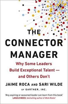 Купити The Connector Manager : Why Some Leaders Build Exceptional Talent-and Others Dont Хайме Рока, Сарі Вайльд