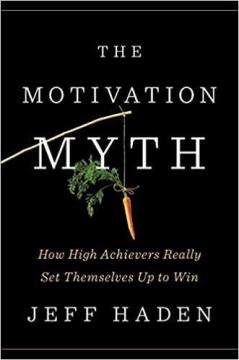 Купити The Motivation Myth: How High Achievers Really Set Themselves Up to Win Джефф Хейден