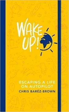Купити Wake Up!: Escaping a Life on Autopilot Кріс Барезі-Браун