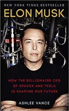 Купити Elon Musk: How the Billionaire CEO of SpaceX and Tesla is Shaping our Future Ешлі Венс