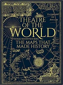 Купити Theatre of the World: The Maps That Made History Томас Рейнертсен Берг