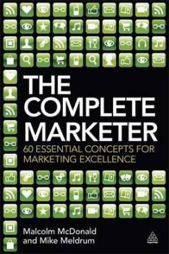 Купити The Complete Marketer : 60 Essential Concepts for Marketing Excellence Малкольм Макдональд, Майк Мелдрум