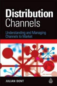 Купити Distribution Channels: Understanding and Managing Channels to Market Джуліан Дент