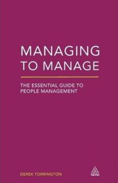 Купить Managing to Manage: The Essential Guide to People Management Дерек Торрингтон