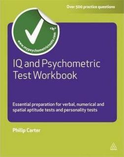 Купить IQ and Psychometric Test Workbook : Essential Preparation for Verbal Numerical and Spatial Aptitude Tests and Personality Tests Филип Картер