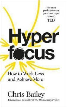 Купить Hyperfocus: How to Work Less to Achieve More Крис Бэйли