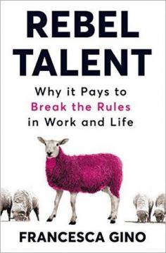 Купити Rebel Talent: Why it Pays to Break the Rules at Work and in Life Франческа Джино