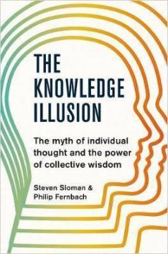 Купити The Knowledge Illusion : The myth of individual thought and the power of collective wisdom Стівен Сломан, Філіп Фернбах