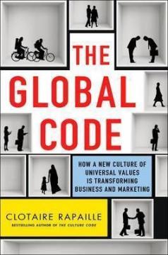 Купити The Global Code : How a New Culture of Universal Values Is Reshaping Business and Marketing Клотер Рапайл