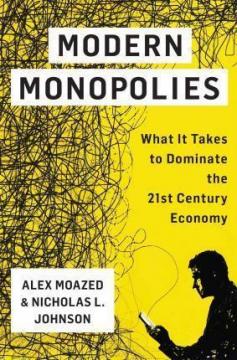 Купити Modern Monopolies: What It Takes to Dominate the 21st Century Economy Алекс Моазед, Ніколас Джонсон