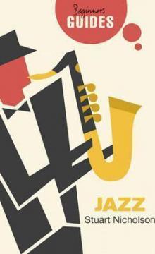 Купить Jazz : A Beginners Guide Стюарт Николсон