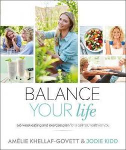 Купить Balance Your Life : A 6-week Eating and Exercise Plan for a Calmer, Healthier You Джоди Кидд, Амели Хеллаф-Говетт
