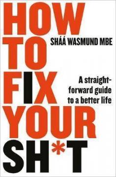 Купить How to Fix Your Sh*t : A Straightforward Guide to a Better Life Шаа Васмунд