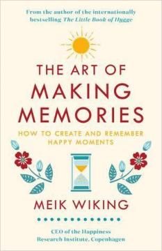Купити The Art of Making Memories: How to Create and Remember Happy Moments Мік Вікінг