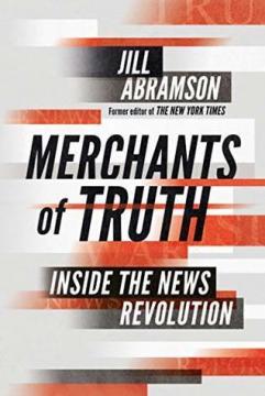 Купить Merchants of Truth: The Business of Facts and The Future of News Джилл Абрамсон