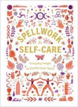Купити Spellwork for Self-Care: Everyday Magic to Soothe Your Spirit Колектив авторів
