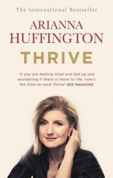 Купить Thrive: The Third Metric to Redefining Success and Creating a Happier Life Арианна Хаффингтон