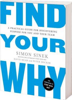 Купить Find Your Why. A Practical Guide for Discovering Purpose for You and Your Team Саймон Синек