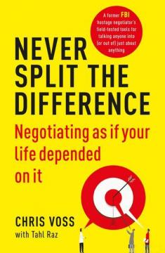 Купити Never Split the Difference. Negotiating as if Your Life Depended on It Кріс Восс