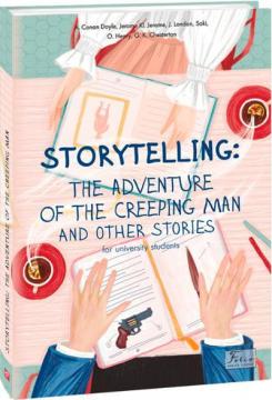 Купить Storytelling. The Adventure of the Creeping Man and Other Stories Артур Конан Дойл, Джером Клапка Джером, Гилберт Кит Честертон