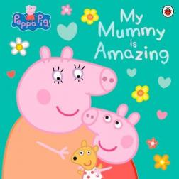 Купить Peppa Pig: My Mummy is Amazing Пеппа Пиг