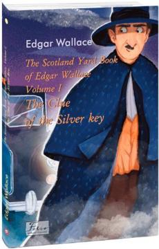 Купити The Scotland Yard Book of Edgar Wallace. Volume I. The Clue of the Silver Key Едгар Воллес