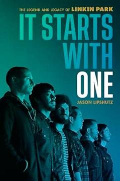 Купити It Starts With One. Легенда та спадок Linkin Park Джейсон Ліпшутц