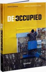 Купити De-occupied: Stories of Ukrainian Resistance Богдан Логвиненко